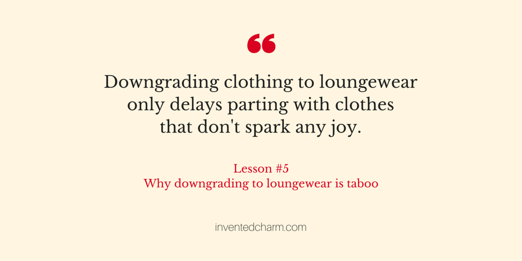 downgrading clothing to loungewear only delays parting with clothes that don't spark any joy