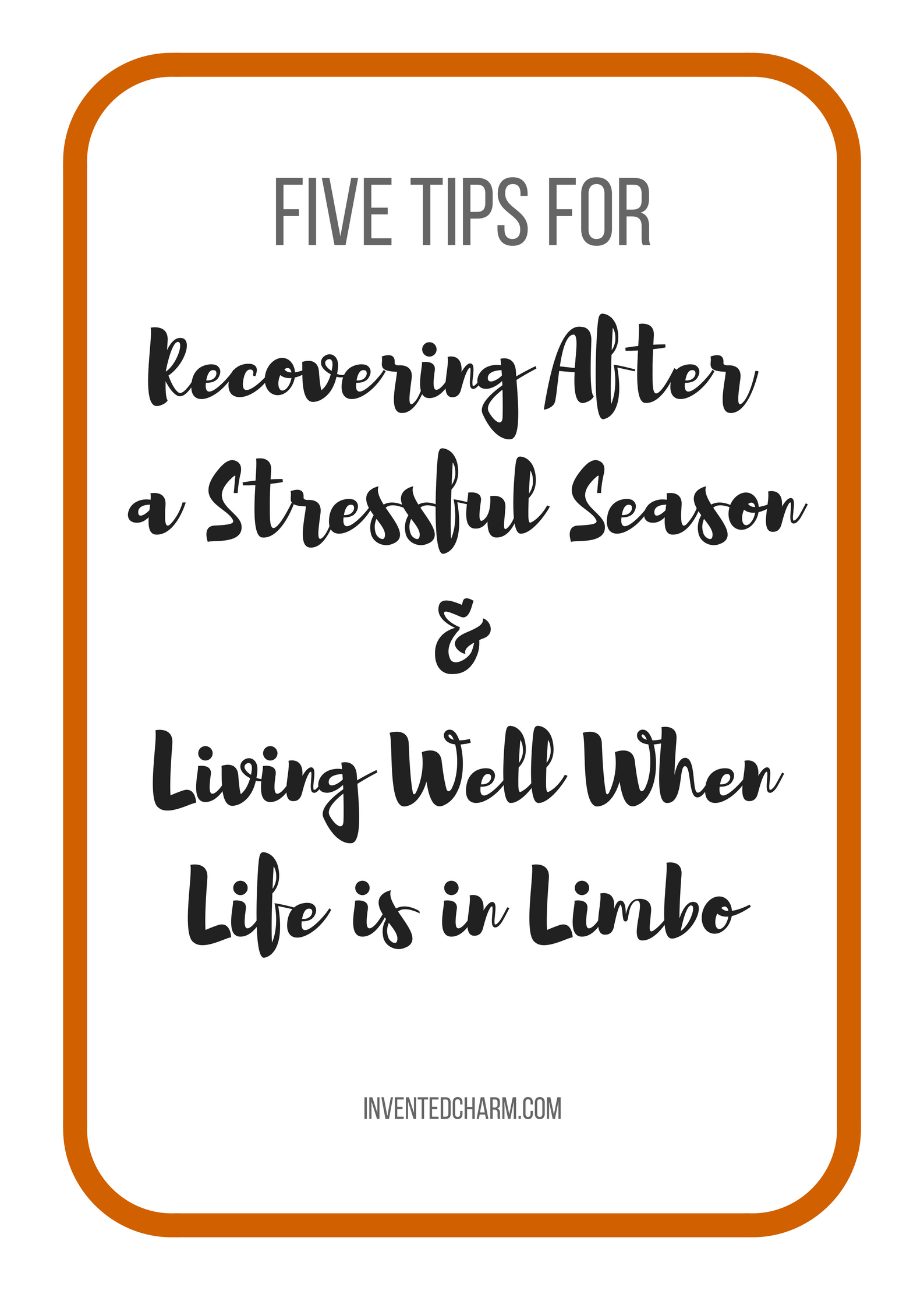 five tips for recovering from a stressful season and living well when life is in limbo